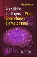 Künstliche Intelligenz - Wann übernehmen die Maschinen? di Klaus Mainzer edito da Springer-Verlag GmbH