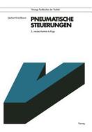 Pneumatische Steuerungen di Gerhart Kriechbaum edito da Vieweg+teubner Verlag