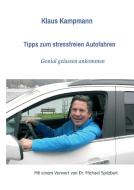 Tipps zum stressfreien Autofahren di Klaus Kampmann, Dr. Michael Spitzbart edito da tredition