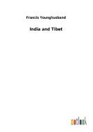 India and Tibet di Francis Younghusband edito da Outlook Verlag