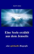 Eine Seele erzählt aus dem Jenseits di Josef F. Justen edito da Books on Demand