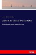 Lehrbuch der schönen Wissenschaften di Johann Gotthelf Lindner edito da hansebooks