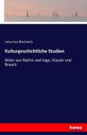 Kulturgeschichtliche Studien di Johannes Blochwitz edito da hansebooks