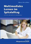 Multimediales Lernen im Spitalalltag di Monika Heller-Meier edito da Books on Demand