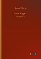 Great Singers di George T. Ferris edito da Outlook Verlag