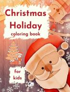 Christmas Holiday coloring book for kids di Razvan Mihalache edito da GoPublish