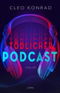 Tödlicher Podcast di Cleo Konrad edito da Lübbe