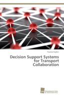 Decision Support Systems for Transport Collaboration di Yasanur Kayikci edito da Südwestdeutscher Verlag für Hochschulschriften AG  Co. KG