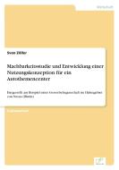 Machbarkeitsstudie und Entwicklung einer Nutzungskonzeption für ein Autothemencenter di Sven Zöller edito da Diplom.de
