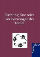 Dschung Kue oder Der Bezwinger der Teufel di ohne Autor edito da Sarastro GmbH