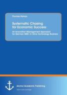 Systematic Chasing for Economic Success: An Innovation Management Approach for German SME's in Drive Technology Business di Thomas Kamps edito da Anchor Academic Publishing