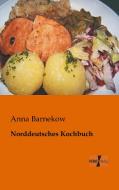 Norddeutsches Kochbuch di Anna Barnekow edito da Vero Verlag