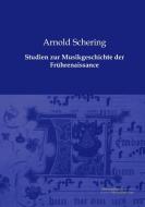 Studien zur Musikgeschichte der Frührenaissance di Arnold Schering edito da Europäischer Musikverlag