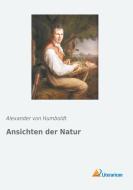 Ansichten der Natur di Alexander von Humboldt edito da Literaricon Verlag UG