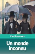 Un monde inconnu di Paul Duplessis edito da Prodinnova