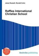 Raffles International Christian School edito da CHRISTIAN WORLD GIFTS INC