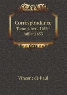 Correspondance Tome 4. Avril 1655 - Juillet 1653 di Vincent de Paul edito da Book On Demand Ltd.