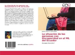 La situación de las personas con discapacidad en el ML del Ecuador di Jeniffer Katherine Layana Batista edito da EAE