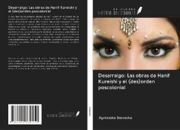 Desarraigo: Las obras de Hanif Kureishi y el (des)orden poscolonial di Agnieszka Stanecka edito da Ediciones Nuestro Conocimiento