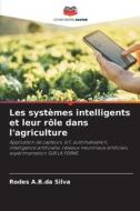 Les systèmes intelligents et leur rôle dans l'agriculture di Rodes A. B. da Silva edito da Editions Notre Savoir