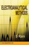 Electroanalytical Methods di S. Rani edito da Mjp Publishers