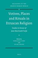 Votives, Places and Rituals in Etruscan Religion: Studies in Honor of Jean MacIntosh Turfa edito da BRILL ACADEMIC PUB