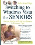 Switching to Windows Vista for Seniors: Becoming Familiar with the New Features in Windows Vista di Yvette Huijsman, Henk Mol, Alex Wit edito da Visual Steps Publishing