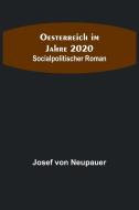 Oesterreich im Jahre 2020 di Josef von Neupauer edito da Alpha Editions