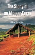 The Story of an African Farm di Olive Schreiner edito da Alpha Editions