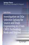 Investigation on SiGe Selective Epitaxy for Source and Drain Engineering in 22 nm CMOS Technology Node and Beyond di Guilei Wang edito da Springer Singapore