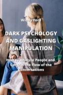 DARK PSYCHOLOGY AND GASLIGHTING MANIPULATION di Windy Ford edito da Windy Ford