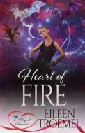 Heart Of Fire di Troemel Eileen Troemel edito da Independently Published