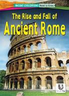 The Rise and Fall of Ancient Rome di D R Faust edito da Bearport Publishing