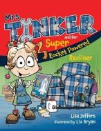 Mrs. Tinker And Her Super Rocket Powered Recliner di Lisa Jeffers edito da MindStir Media