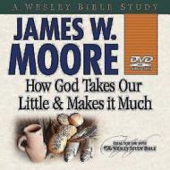 How God Takes Our Little & Makes It Much DVD di James W. Moore edito da Abingdon Press