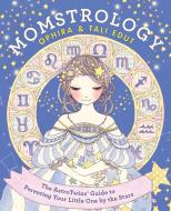 Momstrology: The Astrotwins' Guide to Parenting Your Little One by the Stars di Ophira Edut, Tali Edut edito da DEY STREET BOOKS