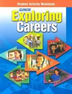 Exploring Careers: Student Activity Workbook di Joan Kelly-Plate, Ruth Volz-Patton edito da McGraw-Hill/Glencoe