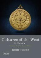 Cultures of the West: A History, Volume 1: To 1750 di Clifford R. Backman edito da OXFORD UNIV PR