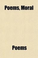 Poems, Moral di Poems edito da General Books Llc