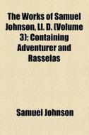 The Containing Adventurer And Rasselas. di Samuel Johnson edito da General Books Llc