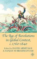 The Age of Revolutions in Global Context, c.1760-1840 di David Armitage, Sanjay Subrahmanyam edito da SPRINGER NATURE