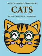 Coloring Books For 2 Year Olds (cats) di Bernard Patrick edito da Lulu.com