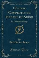 Oeuvres Completes de Madame de Souza, Vol. 4: La Comtesse de Fargy (Classic Reprint) di Adelaide De Souza edito da Forgotten Books