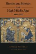 Heretics And Scholars In The High Middle Ages di Heinrich Fichtenau edito da Pennsylvania State University Press