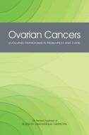 Ovarian Cancers di Committee On The State Of The Science In Ovarian Cancer Research, Board on Health Care Services, Institute of Medicine, Nat edito da National Academies Press
