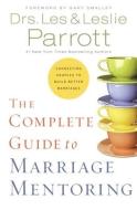 The Complete Guide to Marriage Mentoring di Les Parrott, Leslie L. Parrott edito da Zondervan