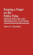 Keeping a Finger on the Public Pulse di Bruce E. Altschuler edito da Greenwood Press
