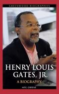 Henry Louis Gates, Jr.: A Biography di Meg Greene edito da GREENWOOD PUB GROUP