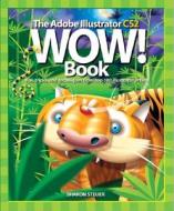 The Adobe Illustrator Cs2 Wow! Book di Sharon Steuer edito da Pearson Education (us)