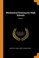 Mechanical Drawing For High Schools; Volume 1 di Berthe E. Spink, Percy Haydn Sloan edito da Franklin Classics